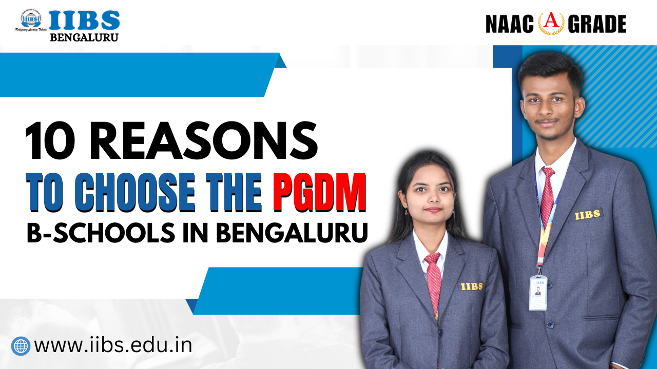 10 Reasons To Choose The PGDM B-Schools In Bengaluru